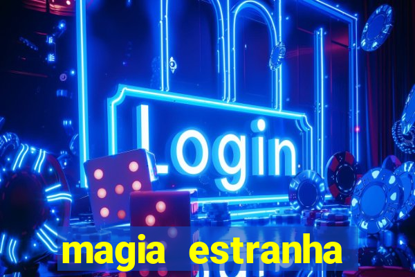 magia estranha filme completo dublado google drive